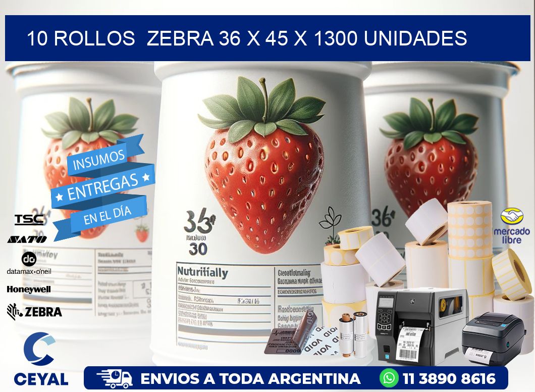 10 ROLLOS  ZEBRA 36 x 45 X 1300 UNIDADES