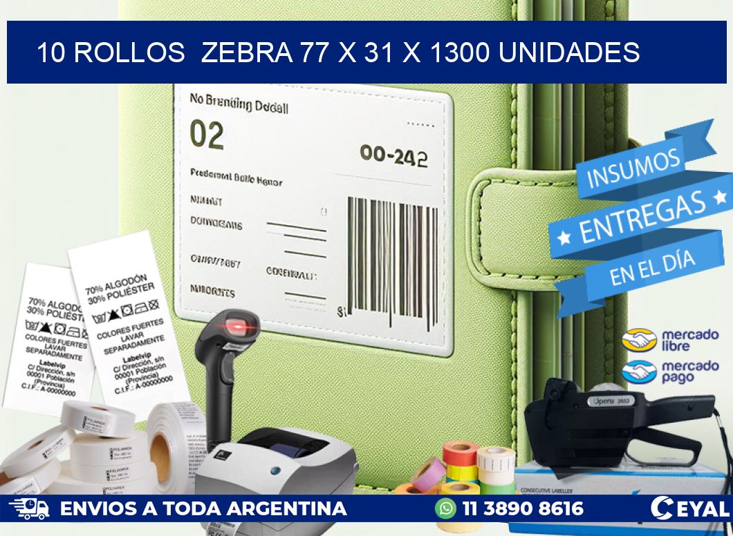 10 ROLLOS  ZEBRA 77 x 31 X 1300 UNIDADES