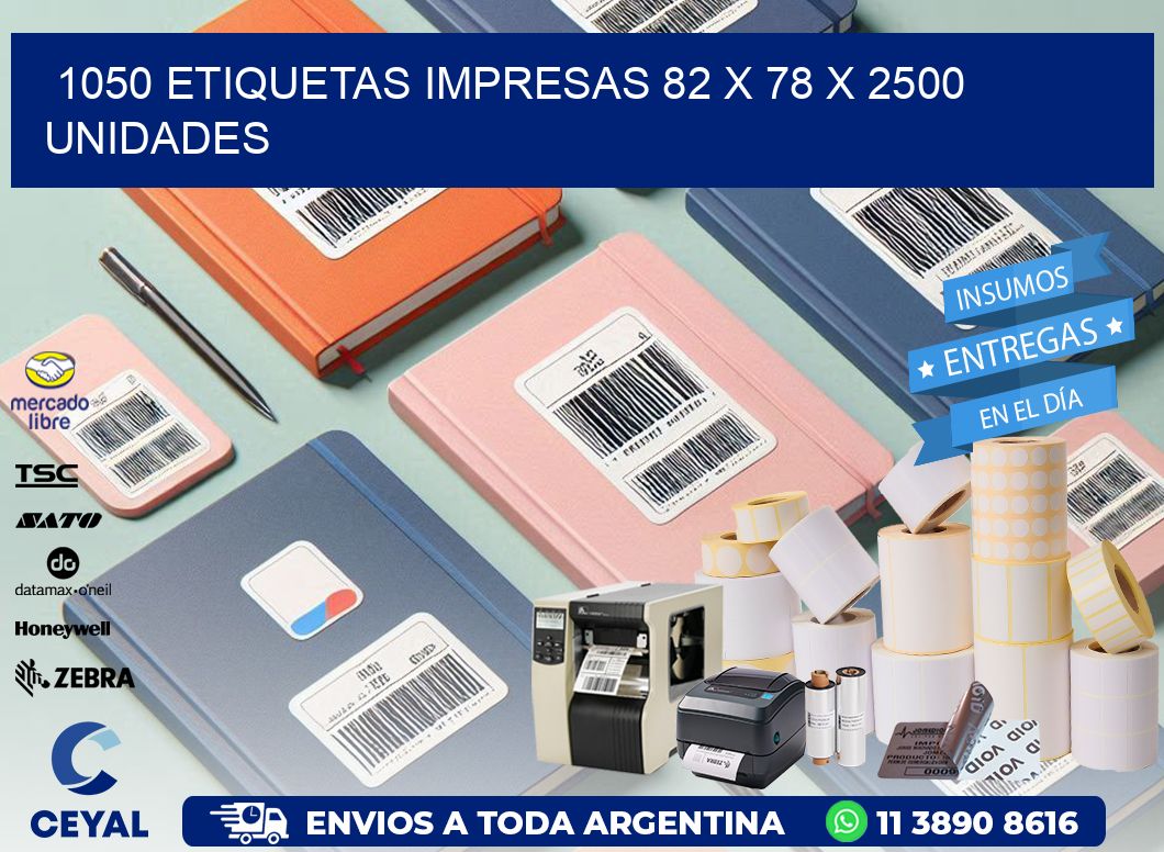 1050 ETIQUETAS IMPRESAS 82 x 78 X 2500 UNIDADES