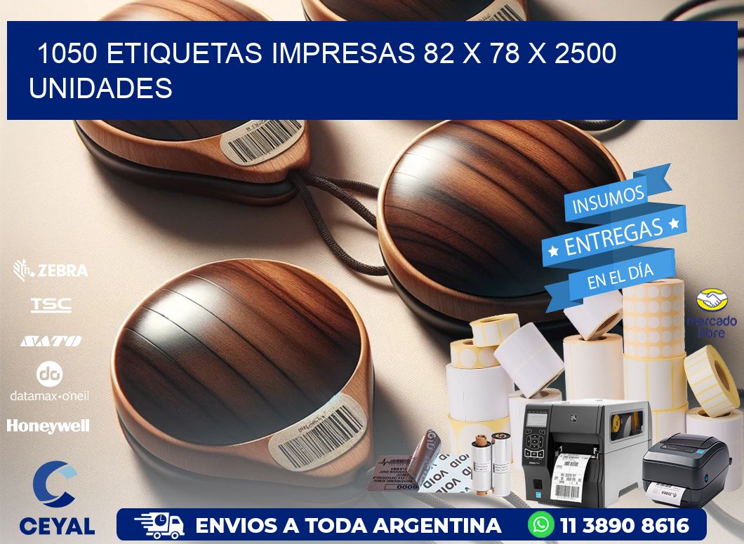 1050 ETIQUETAS IMPRESAS 82 x 78 X 2500 UNIDADES