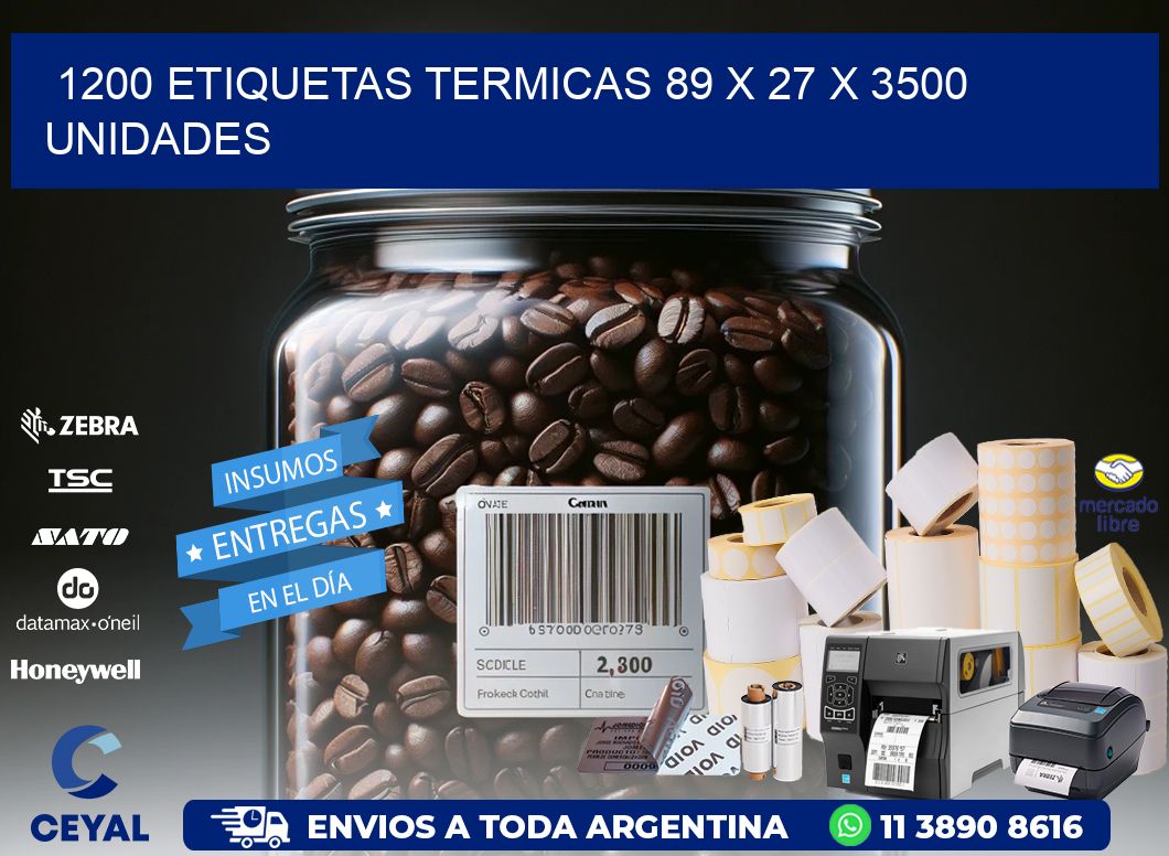 1200 ETIQUETAS TERMICAS 89 x 27 X 3500 UNIDADES