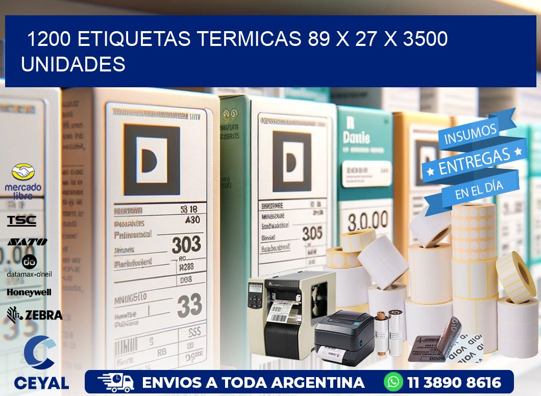 1200 ETIQUETAS TERMICAS 89 x 27 X 3500 UNIDADES