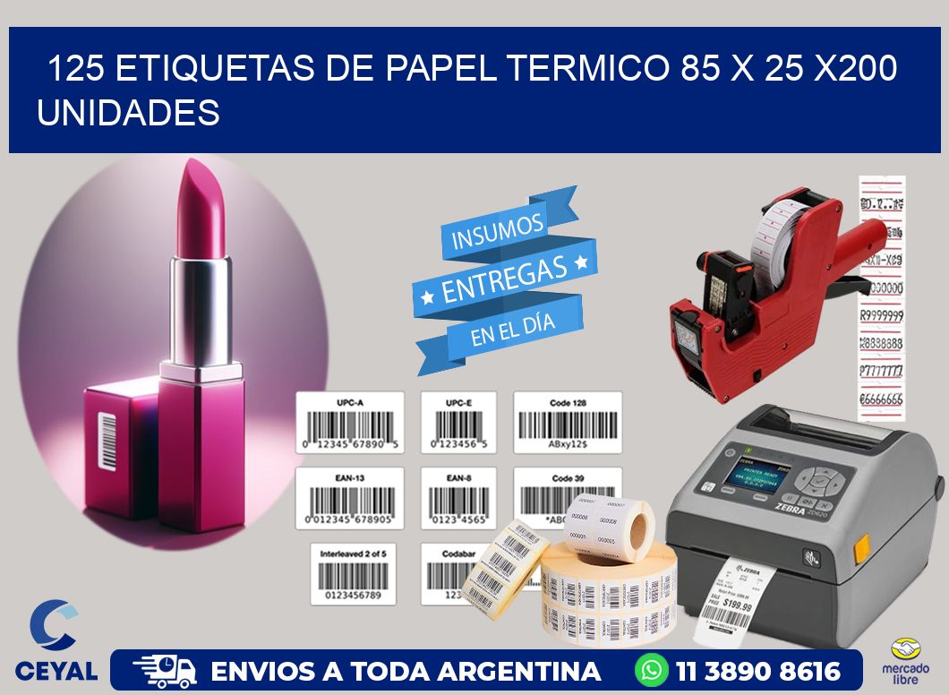 125 ETIQUETAS DE PAPEL TERMICO 85 x 25 x200 UNIDADES