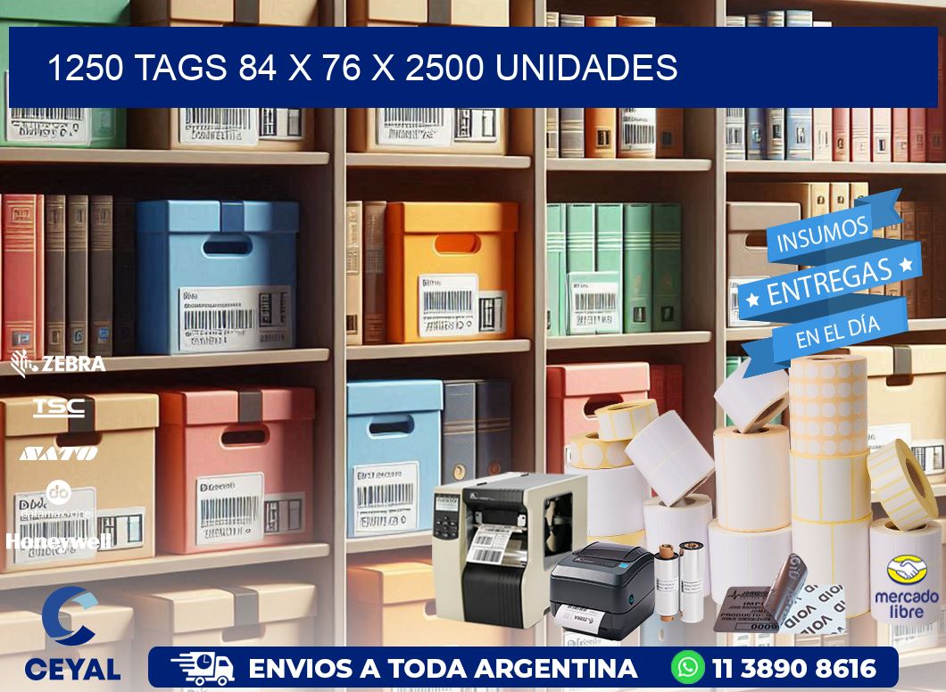 1250 TAGS 84 x 76 X 2500 UNIDADES