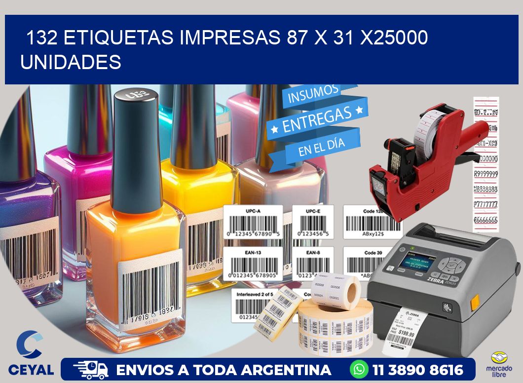 132 ETIQUETAS IMPRESAS 87 x 31 X25000 UNIDADES