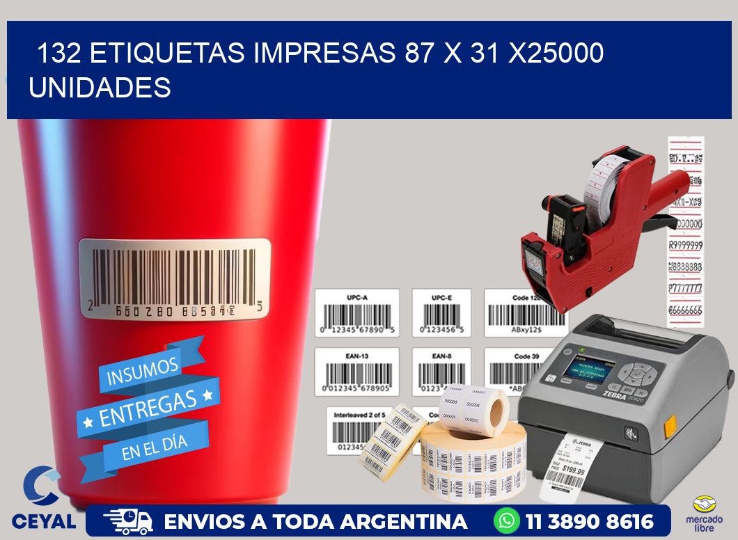 132 ETIQUETAS IMPRESAS 87 x 31 X25000 UNIDADES