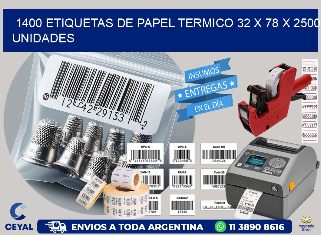 1400 ETIQUETAS DE PAPEL TERMICO 32 x 78 X 2500 UNIDADES