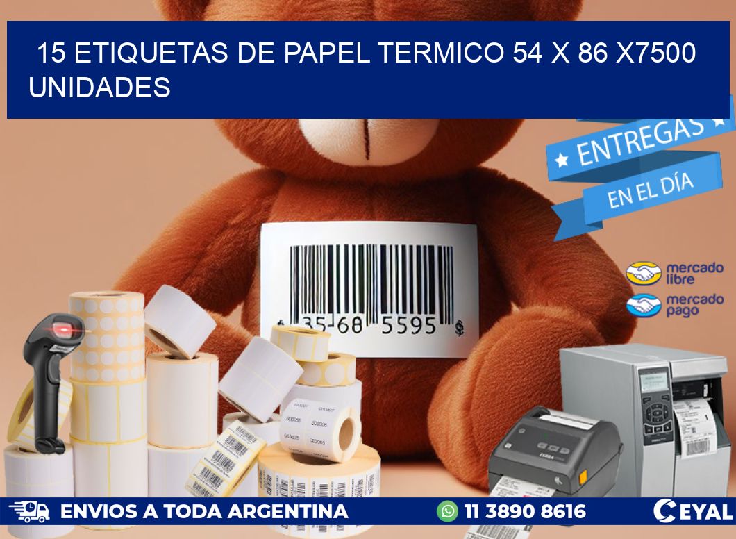 15 ETIQUETAS DE PAPEL TERMICO 54 x 86 X7500 UNIDADES