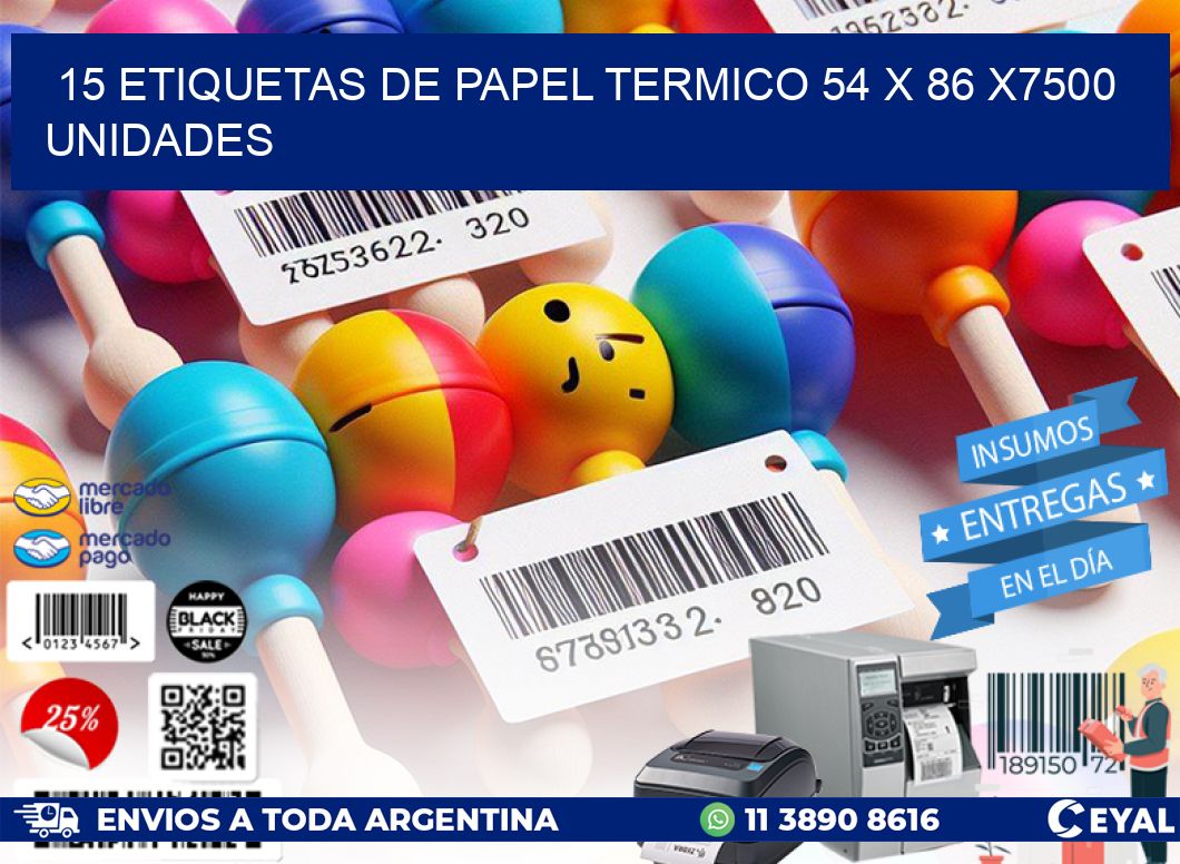 15 ETIQUETAS DE PAPEL TERMICO 54 x 86 X7500 UNIDADES