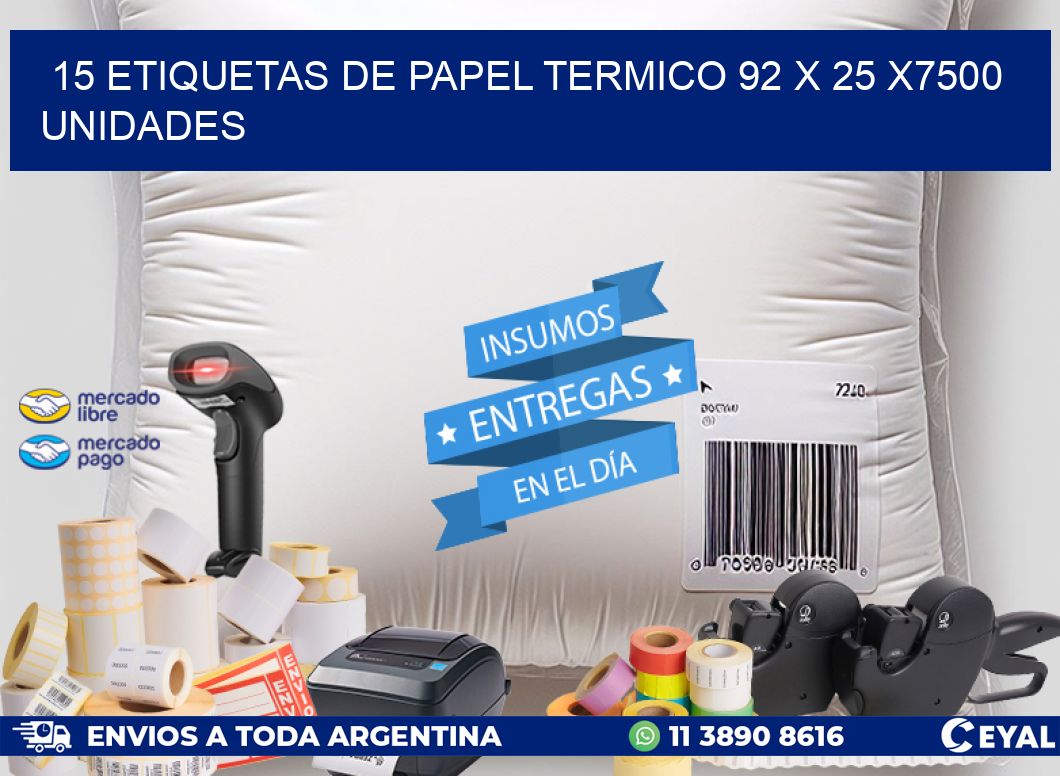 15 ETIQUETAS DE PAPEL TERMICO 92 x 25 X7500 UNIDADES