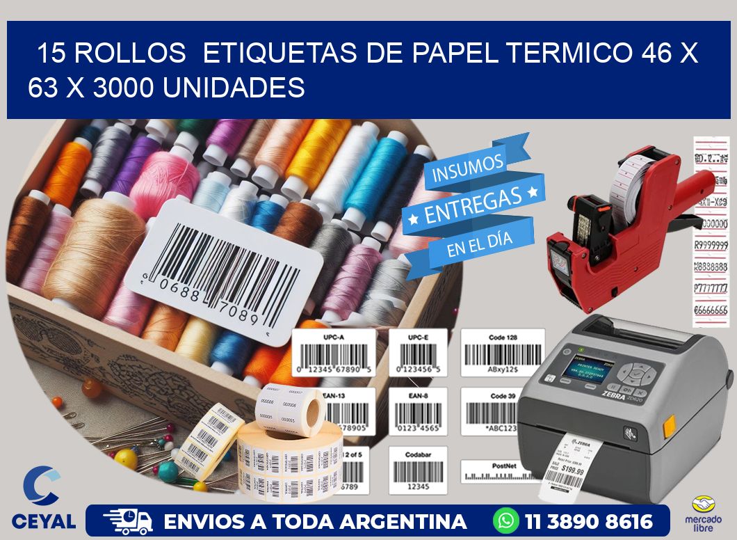 15 ROLLOS  ETIQUETAS DE PAPEL TERMICO 46 x 63 X 3000 UNIDADES