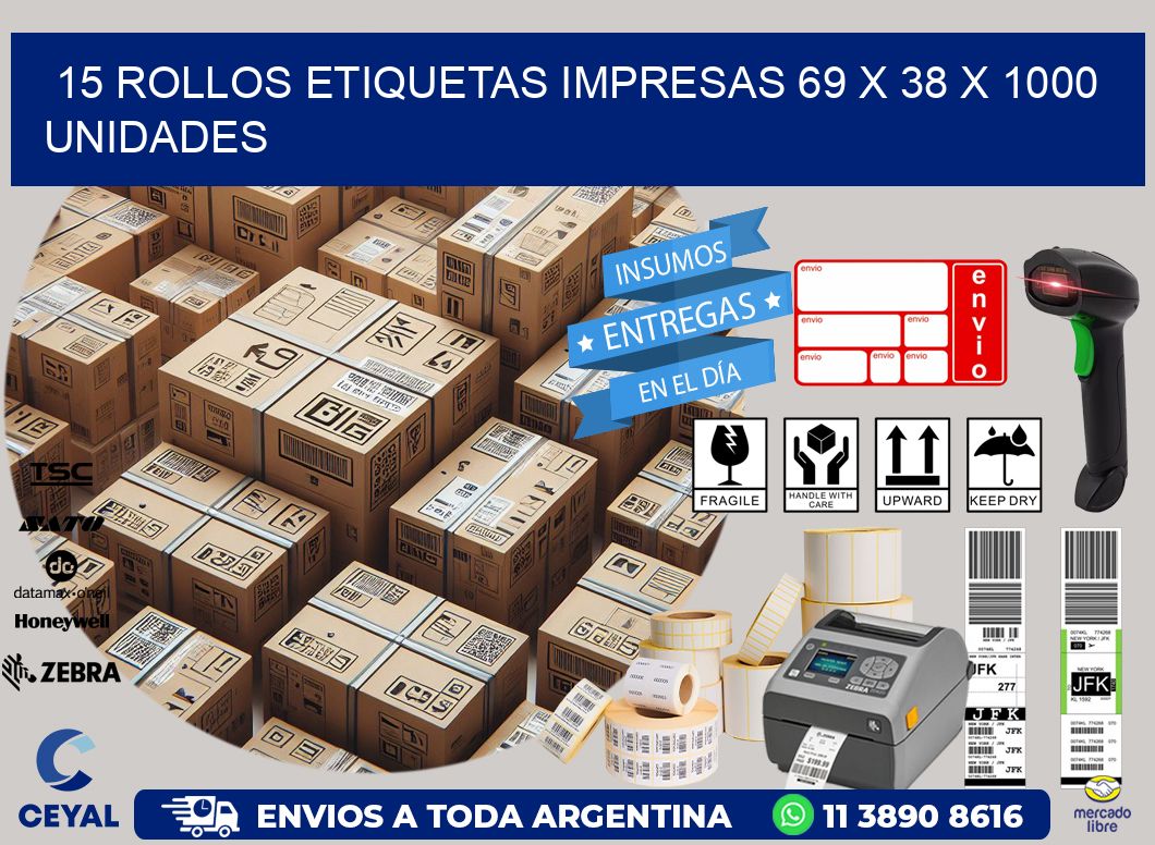 15 ROLLOS ETIQUETAS IMPRESAS 69 x 38 X 1000 UNIDADES