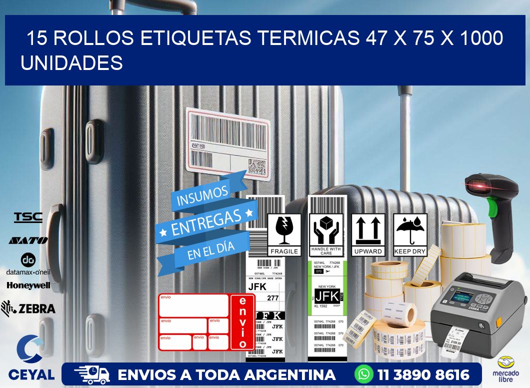 15 ROLLOS ETIQUETAS TERMICAS 47 x 75 X 1000 UNIDADES