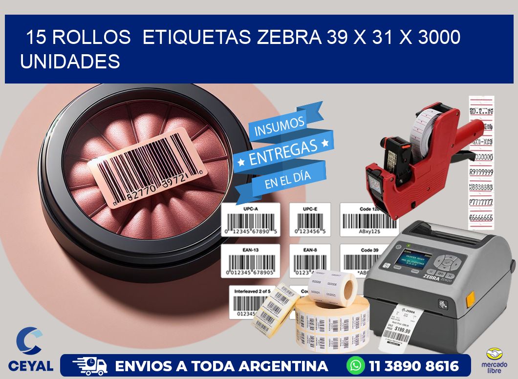 15 ROLLOS  ETIQUETAS ZEBRA 39 x 31 X 3000 UNIDADES