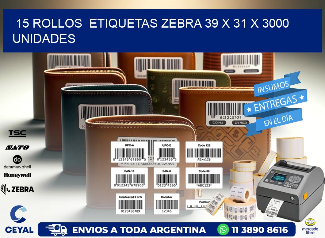 15 ROLLOS  ETIQUETAS ZEBRA 39 x 31 X 3000 UNIDADES