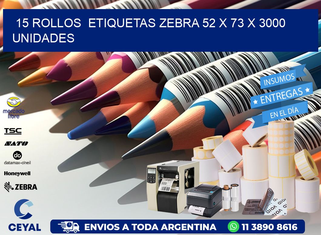 15 ROLLOS  ETIQUETAS ZEBRA 52 x 73 X 3000 UNIDADES