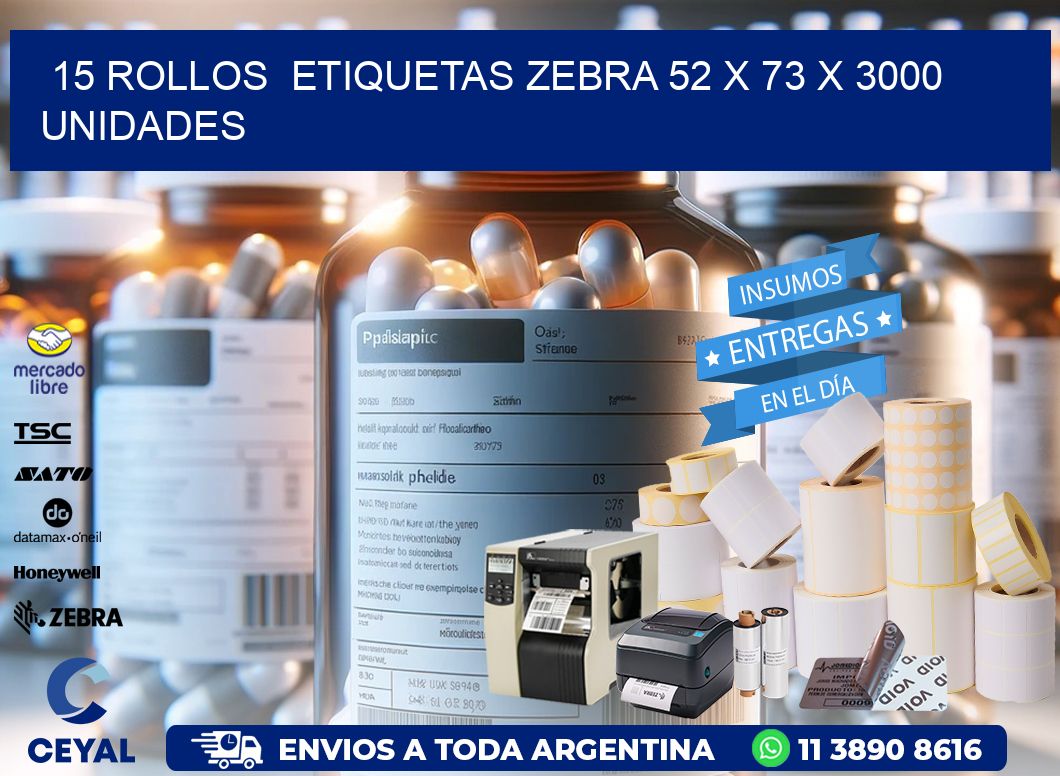 15 ROLLOS  ETIQUETAS ZEBRA 52 x 73 X 3000 UNIDADES