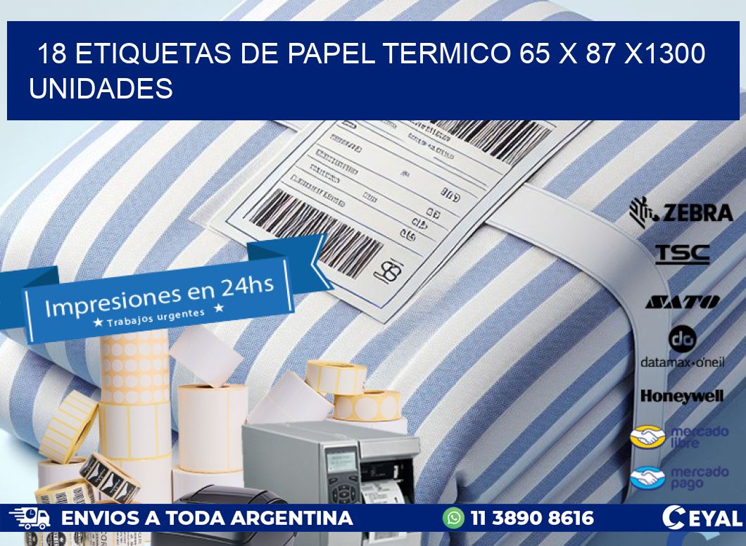 18 ETIQUETAS DE PAPEL TERMICO 65 x 87 X1300 UNIDADES