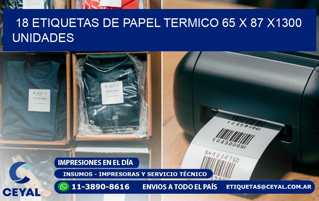 18 ETIQUETAS DE PAPEL TERMICO 65 x 87 X1300 UNIDADES