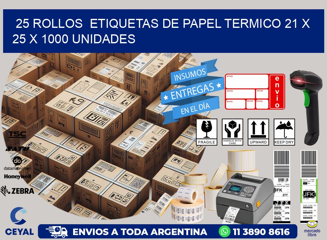 25 ROLLOS  ETIQUETAS DE PAPEL TERMICO 21 x 25 X 1000 UNIDADES