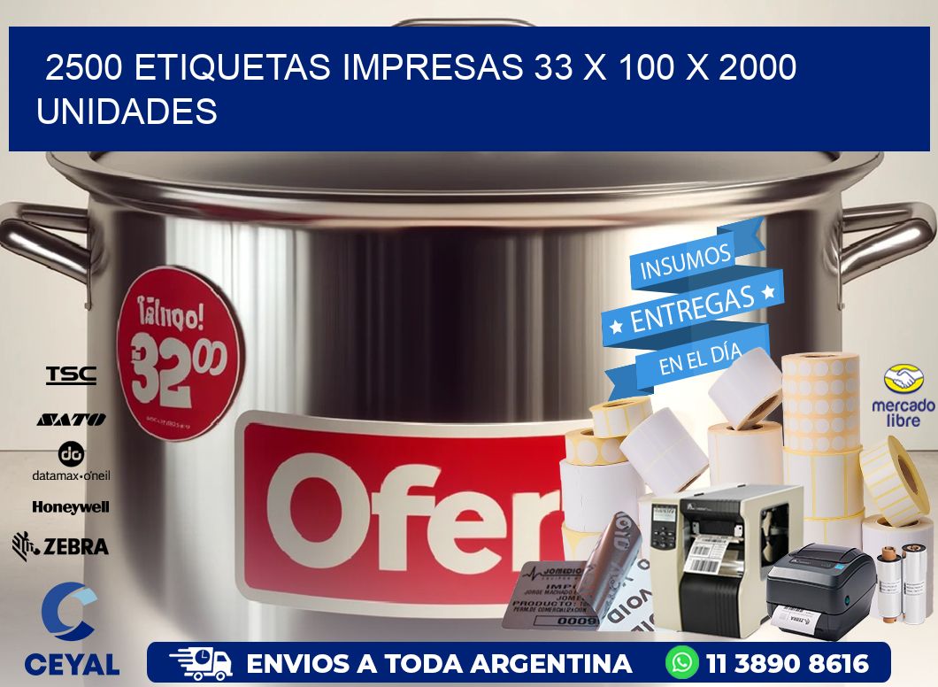 2500 ETIQUETAS IMPRESAS 33 x 100 X 2000 UNIDADES