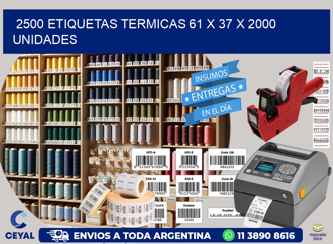 2500 ETIQUETAS TERMICAS 61 x 37 X 2000 UNIDADES