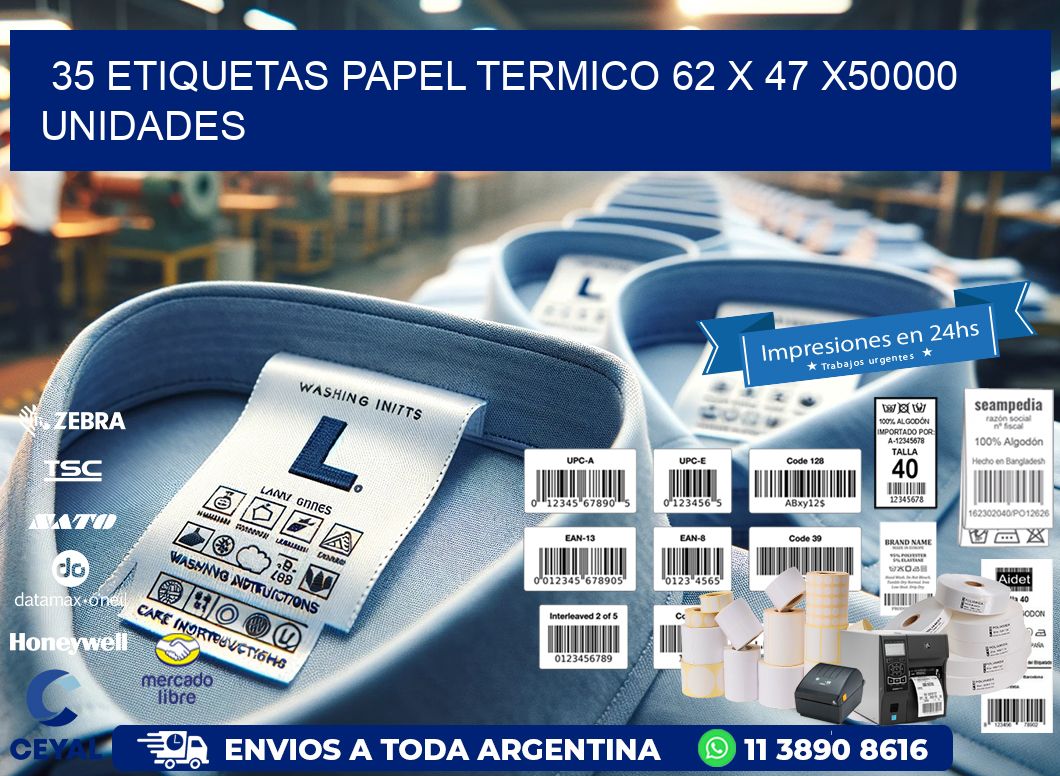 35 ETIQUETAS PAPEL TERMICO 62 x 47 X50000 UNIDADES