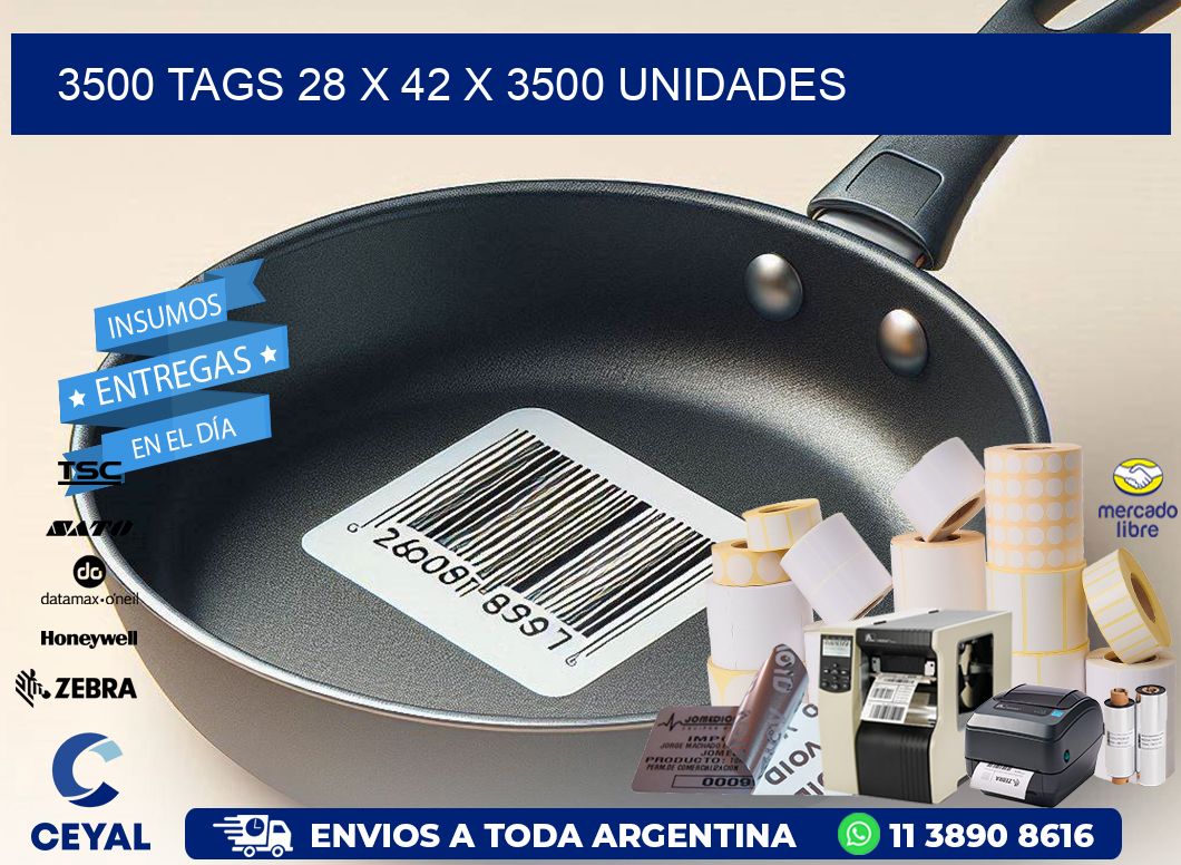 3500 TAGS 28 x 42 X 3500 UNIDADES