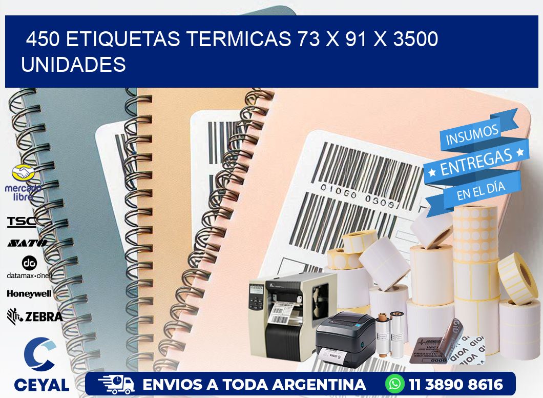 450 ETIQUETAS TERMICAS 73 x 91 X 3500 UNIDADES