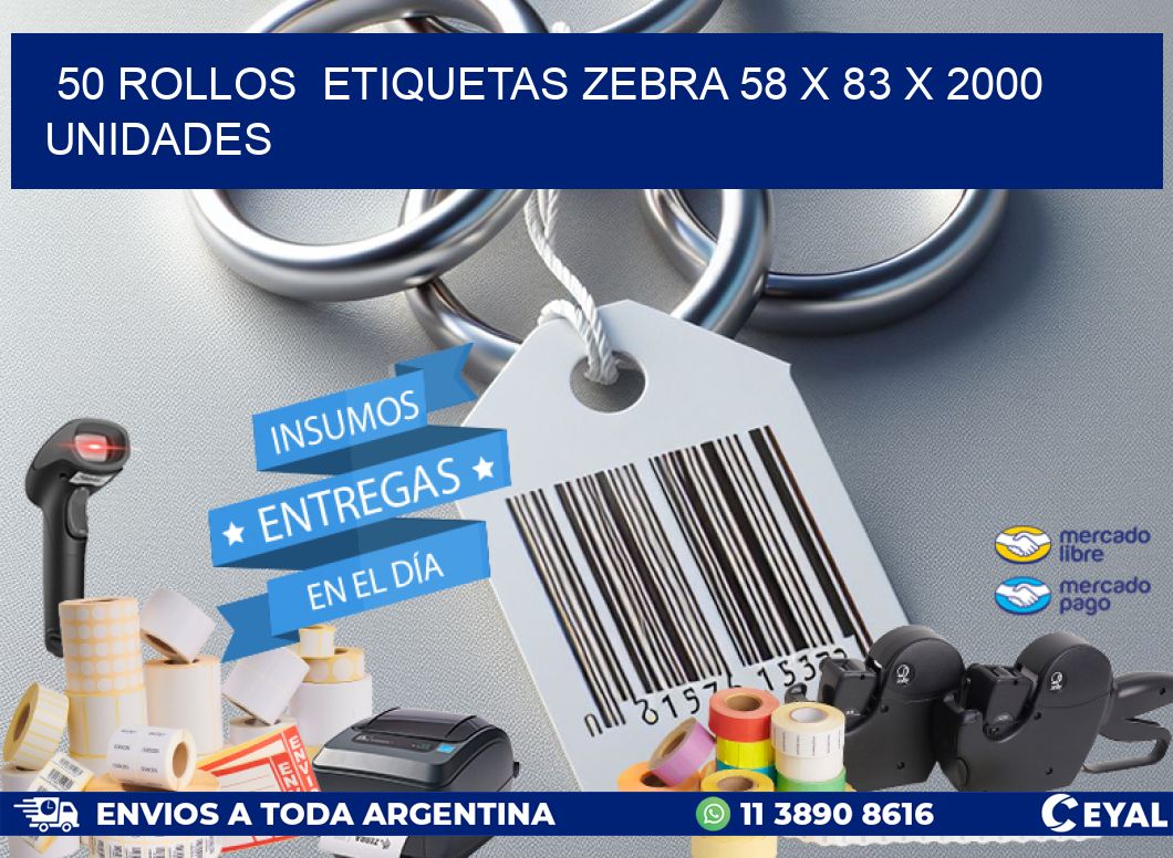 50 ROLLOS  ETIQUETAS ZEBRA 58 x 83 X 2000 UNIDADES