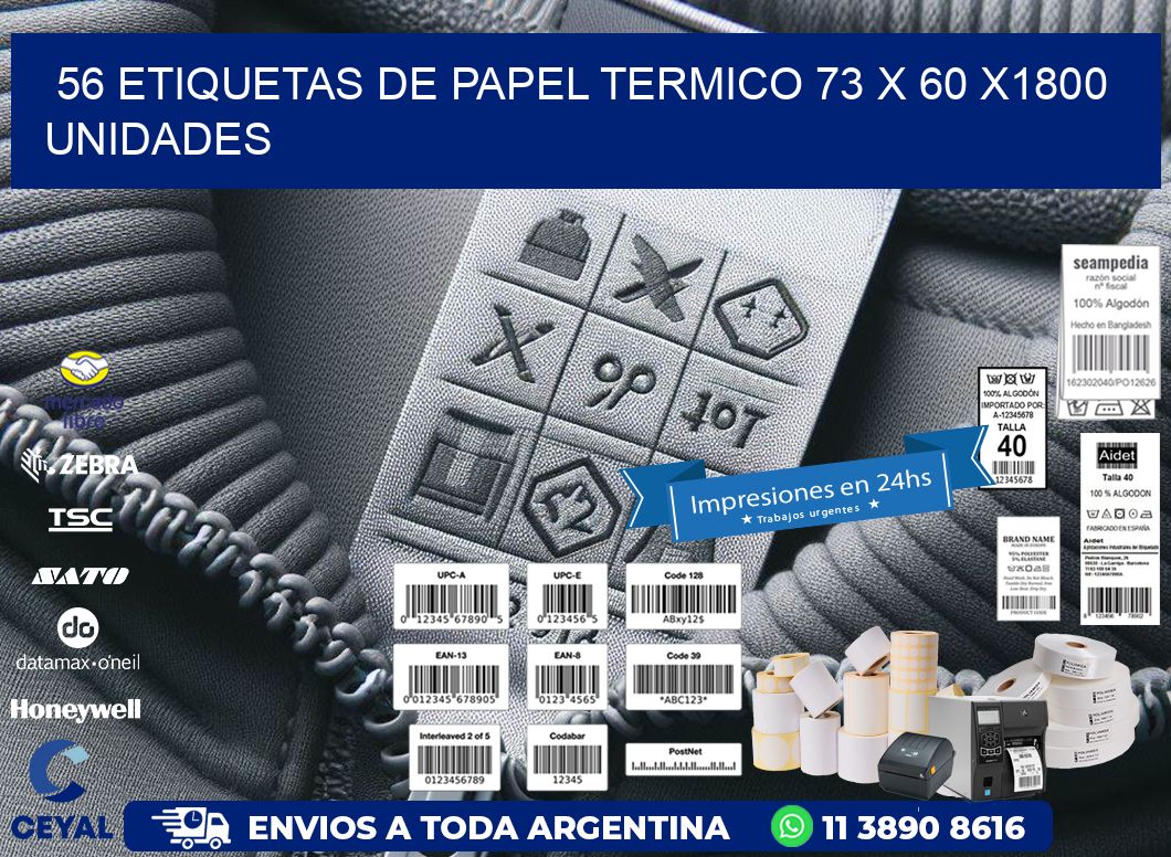 56 ETIQUETAS DE PAPEL TERMICO 73 x 60 X1800 UNIDADES