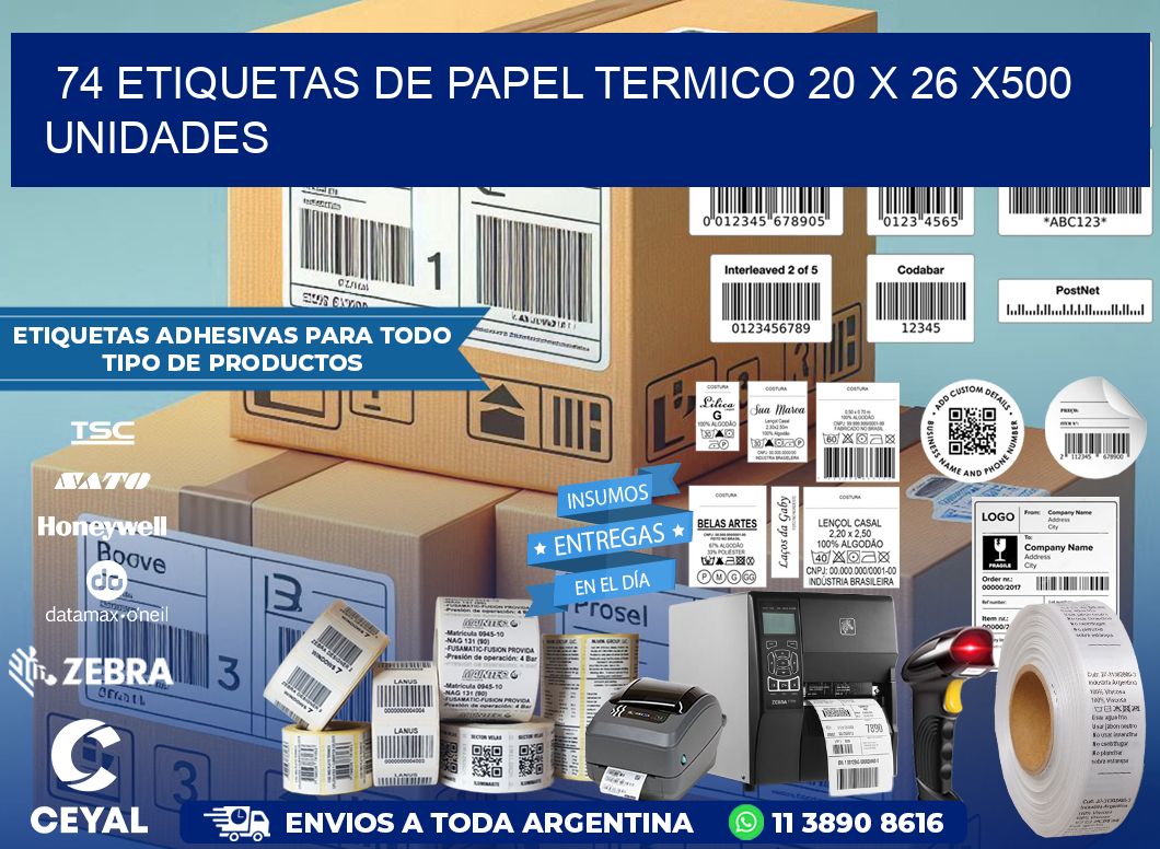 74 ETIQUETAS DE PAPEL TERMICO 20 x 26 x500 UNIDADES