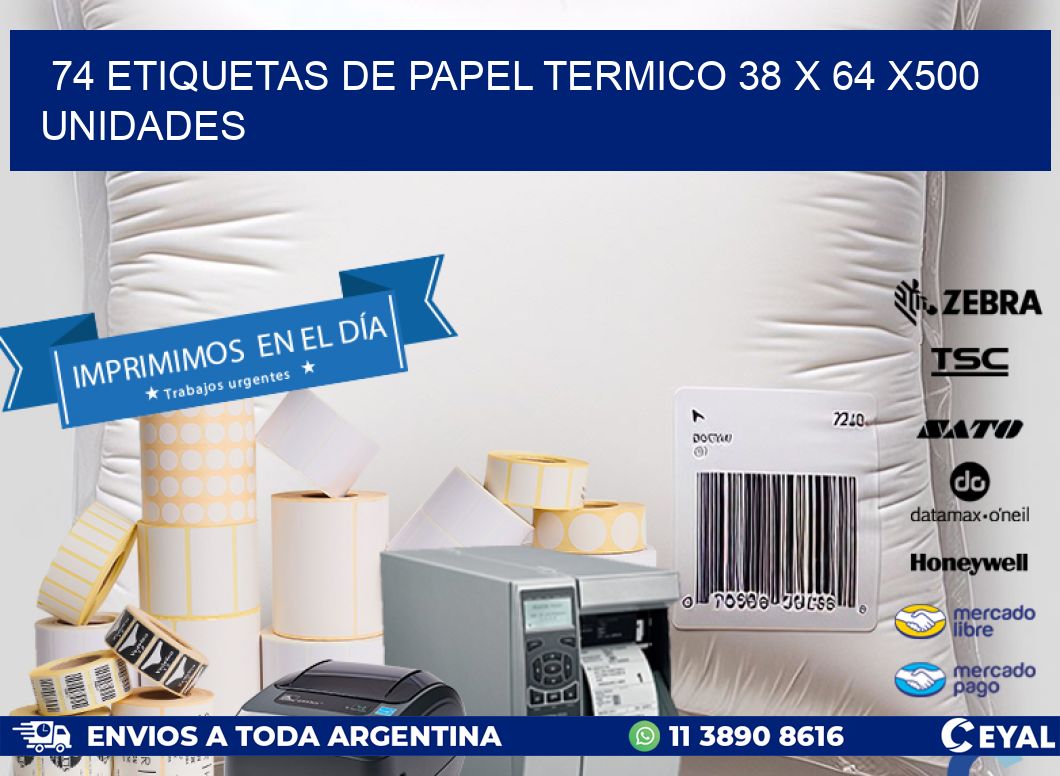 74 ETIQUETAS DE PAPEL TERMICO 38 x 64 x500 UNIDADES