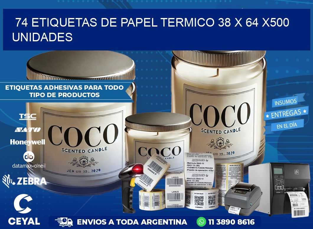 74 ETIQUETAS DE PAPEL TERMICO 38 x 64 x500 UNIDADES