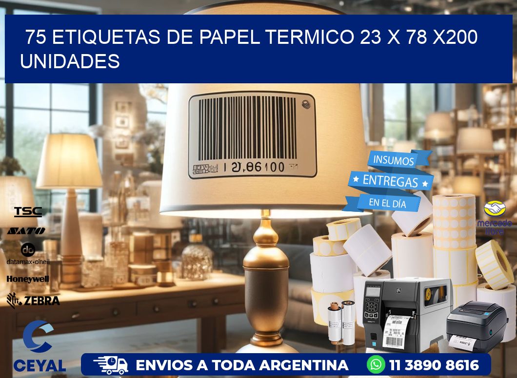 75 ETIQUETAS DE PAPEL TERMICO 23 x 78 x200 UNIDADES