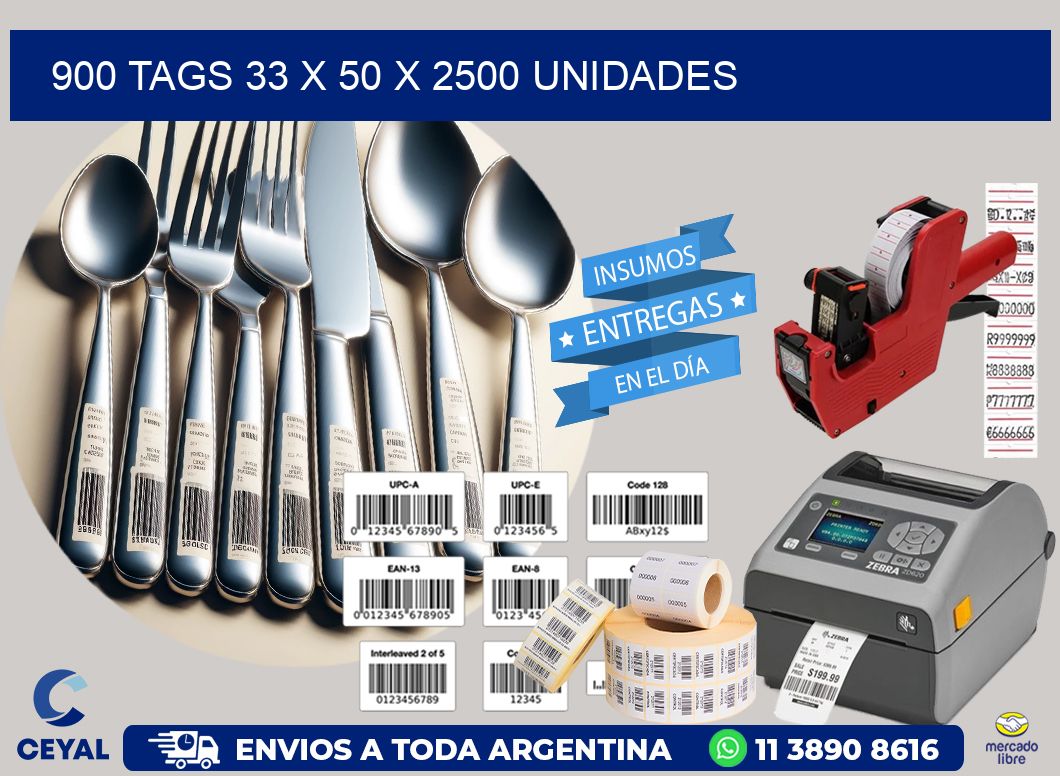 900 TAGS 33 x 50 X 2500 UNIDADES