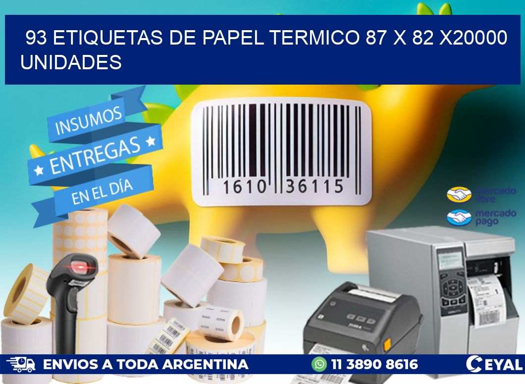 93 ETIQUETAS DE PAPEL TERMICO 87 x 82 X20000 UNIDADES