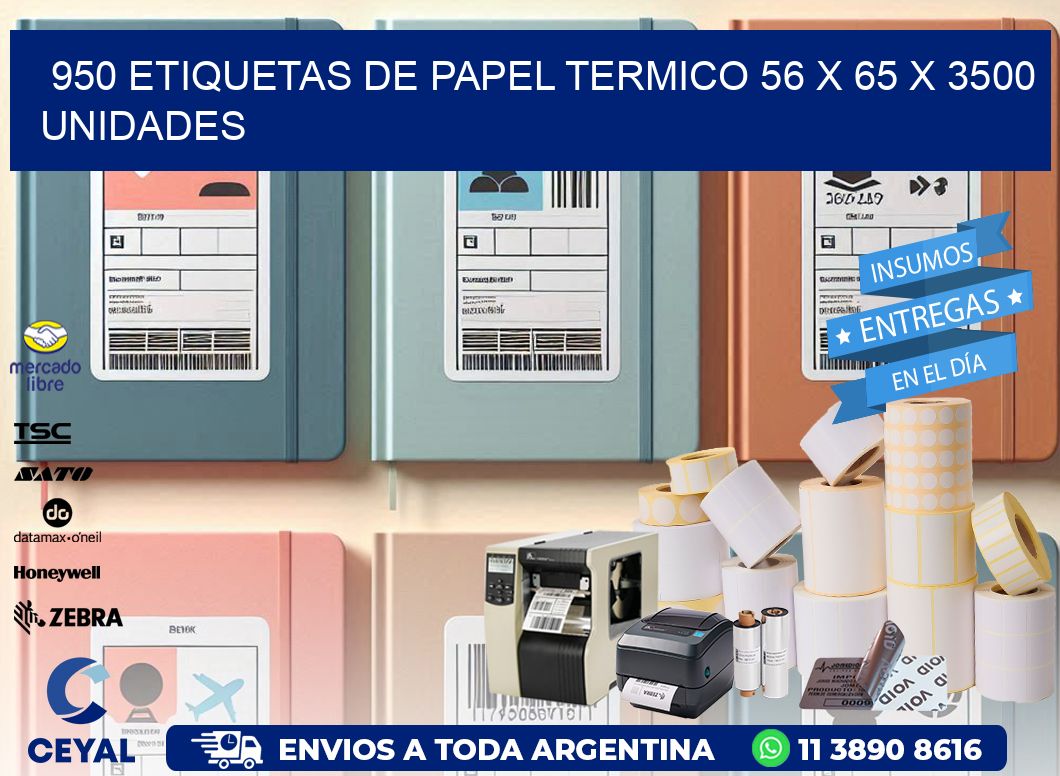 950 ETIQUETAS DE PAPEL TERMICO 56 x 65 X 3500 UNIDADES