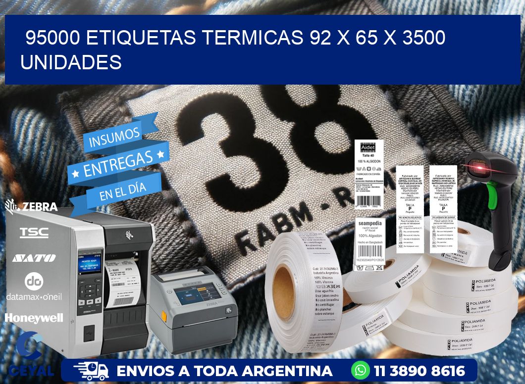 95000 ETIQUETAS TERMICAS 92 x 65 X 3500 UNIDADES