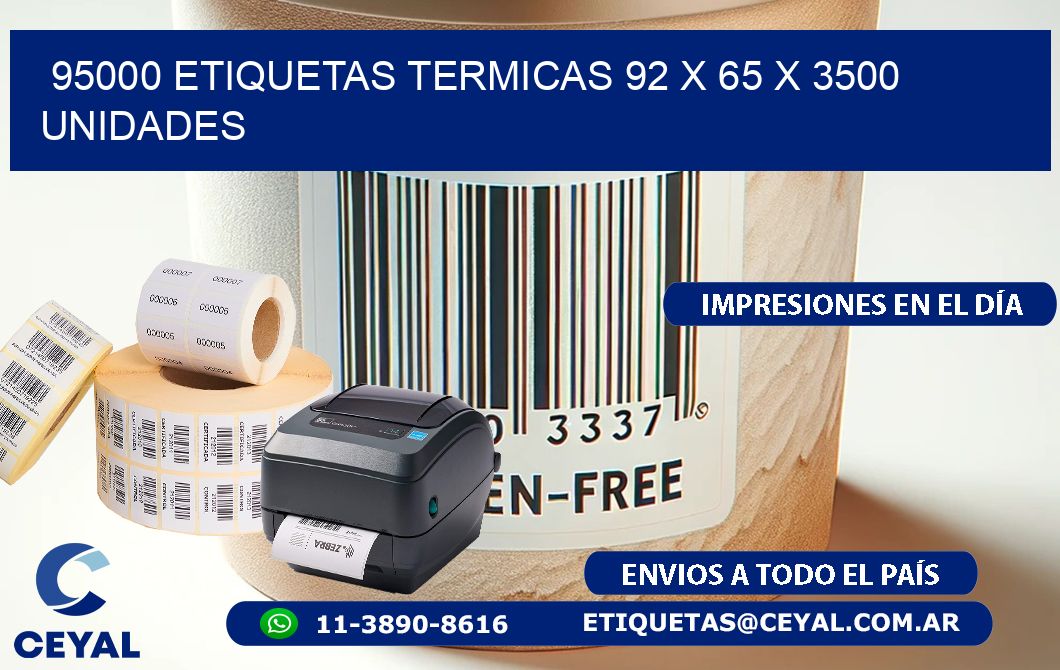 95000 ETIQUETAS TERMICAS 92 x 65 X 3500 UNIDADES