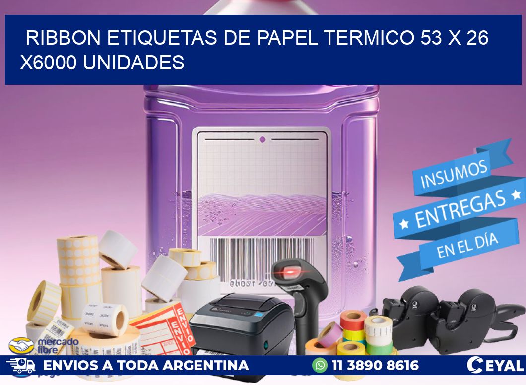 RIBBON ETIQUETAS DE PAPEL TERMICO 53 x 26 X6000 UNIDADES