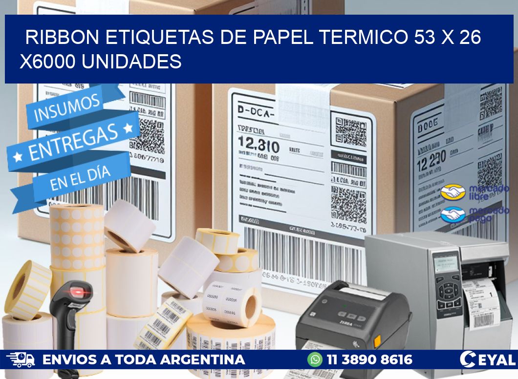 RIBBON ETIQUETAS DE PAPEL TERMICO 53 x 26 X6000 UNIDADES