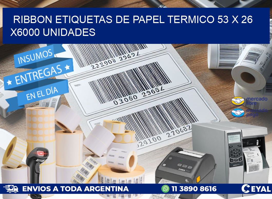 RIBBON ETIQUETAS DE PAPEL TERMICO 53 x 26 X6000 UNIDADES